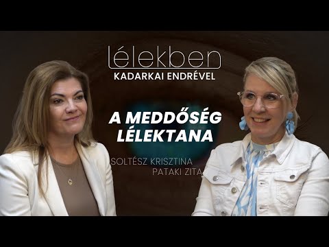 Lélekben - A MEDDŐSSÉG LÉLEKTANA - Soltész Krisztina és Pataki Zita (Klubrádió)