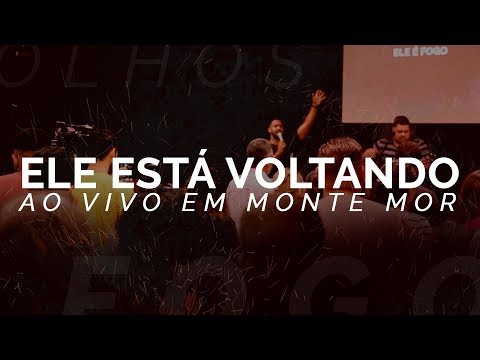 Ele está voltando - Ao Vivo em Monte Mor - SP
