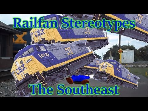 Railfan Stereotypes - The Southeast