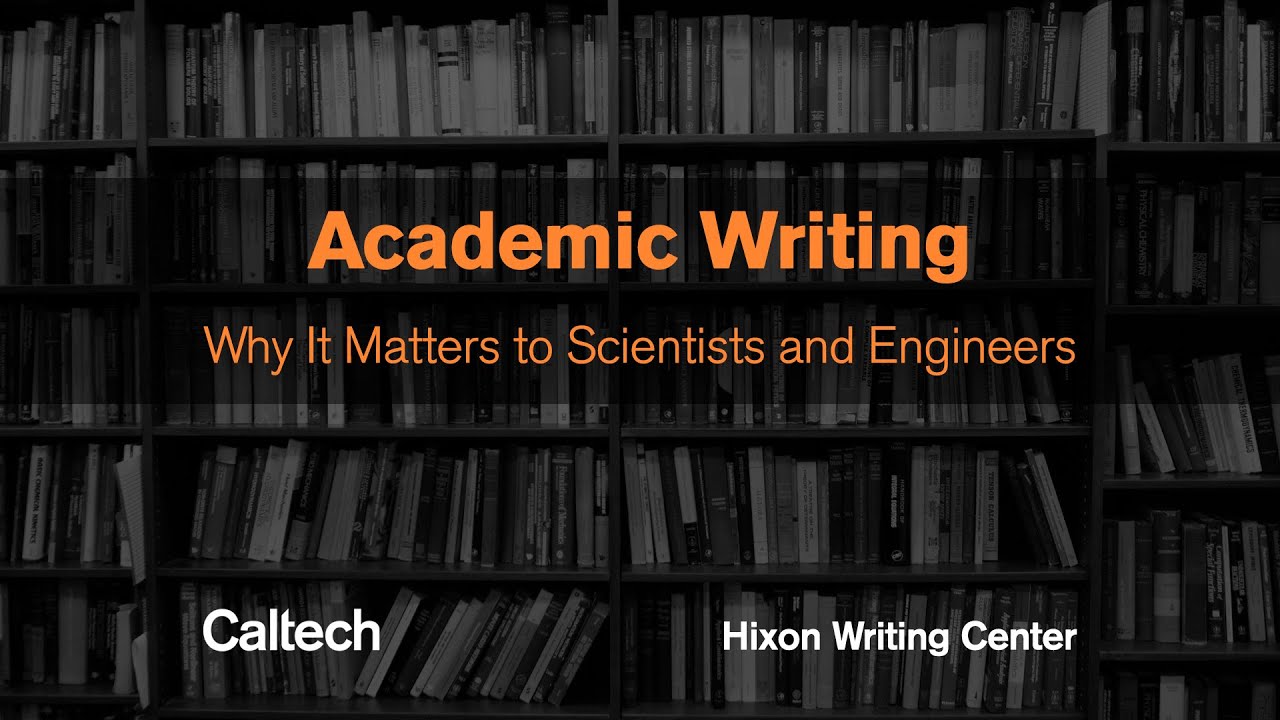 Academic Writing: Why It Matters to Scientists and Engineers