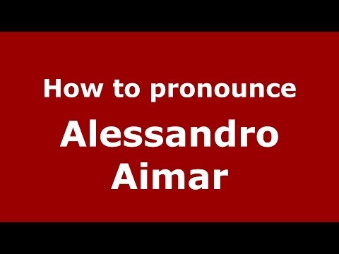 How to pronounce Alessandro Aimar (Italian/Italy)  - PronounceNames.com