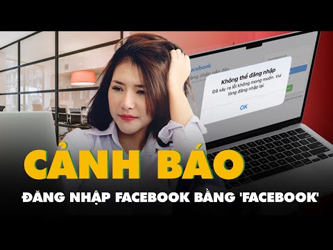Cảnh báo: Đăng nhập Facebook bằng 'Facebook' có thể khiến tài khoản của bạn bị hack