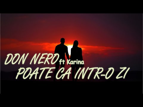 Don Nero - ft Karina  Poate  Că  într o  Zi ( New Style   Official Track )