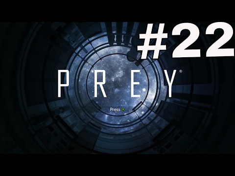 PREY Gameplay Walkthrough Part 22 - (XBOX ONE)