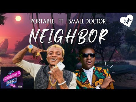 Portable - Neighbor (Lyrics) ft. Small Doctor | Songish