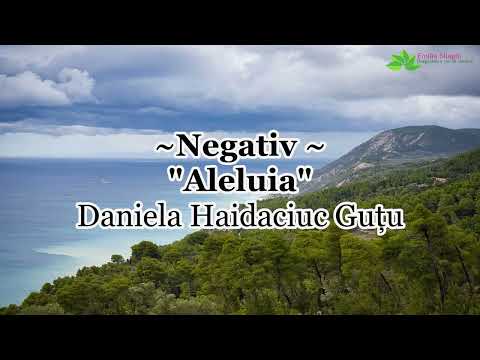 Negativ - Aleluia - Daniela Haidaciuc Guțu