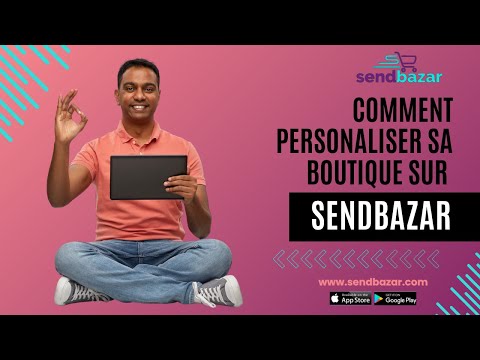 Vendeur - comment personnaliser sa boutique sur sendbazar