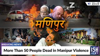 More Than 50 People Dead in Manipur Violence