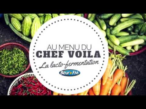 Au menu du Chef Voilà - La lacto-fermentation