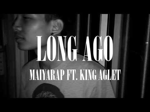 MAIYARAP - LONG AGO FEAT. KING AGLET mixtape