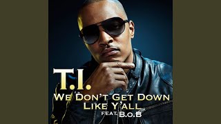 We Don&#39;t Get Down Like Y&#39;all