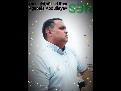 AĞABALA ABDULLAYEV - SƏN
