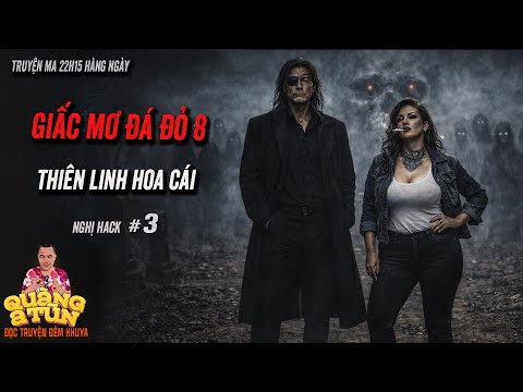 Truyện ma làng quê xã hôi đen Quàng A Tũn : Thiên linh hoa cái Tập 3 | seri Giấc mơ đá đỏ 8