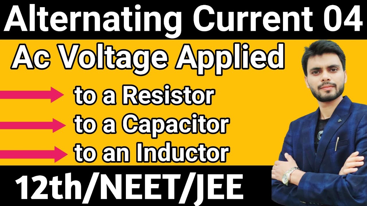 Ac voltage applied to a resistor | ac voltage applied to a capacitor | ac voltage applied to an indu
