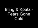 Bling & Kpatz - Tears Gone Cold