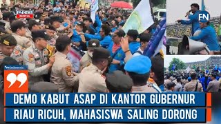 Demo Kabut Asap di Kantor Gubernur Riau Ricuh, Mahasiswa Saling Dorong