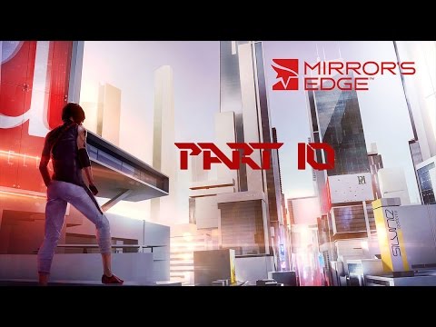 Mirror's Edge: Catalyst - Gameplay (Playthrough / Walkthrough ) PART 10