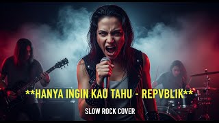 Download lagu REPVBLIK - HANYA INGIN KAU TAHU (Slow Rock Version) | VERSI INI BIKIN KAMU NANGIS! 😭 mp3