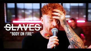 Slaves - Body on Fire (Music video)