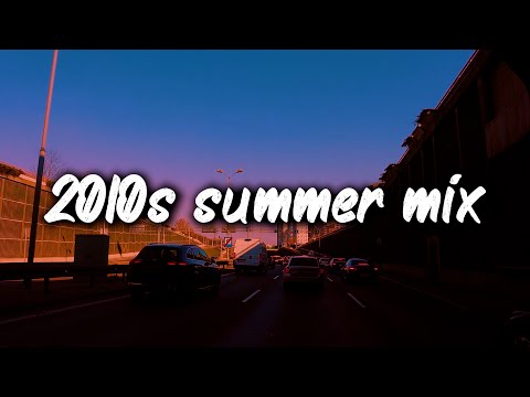 2010s summer mix ~nostalgia playlist