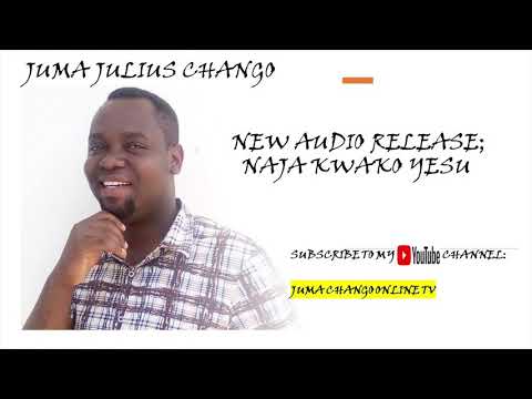 NAJA KWAKO YESU BY JUMA CHANGO