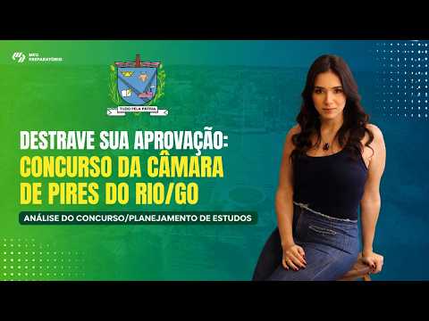 DESTRAVE SUA APROVAÇÃO: CONCURSO DA CÂMARA DE PIRES DO RIO/GO