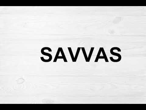 How To Pronounce Savvas
