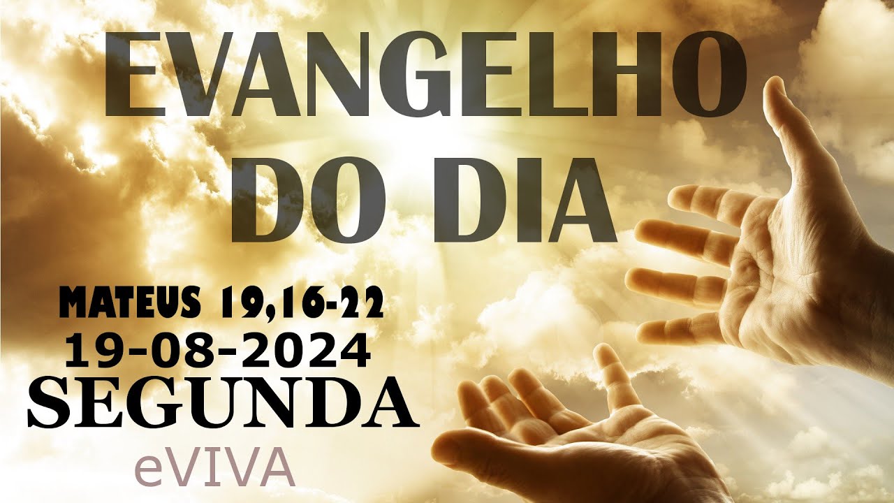 EVANGELHO DO DIA 19/08/2024 Mt 19,16-22 HOMILIA DIÁRIA DE HOJE LITURGIA DIÁRIA E ORAÇÃO eVIVA