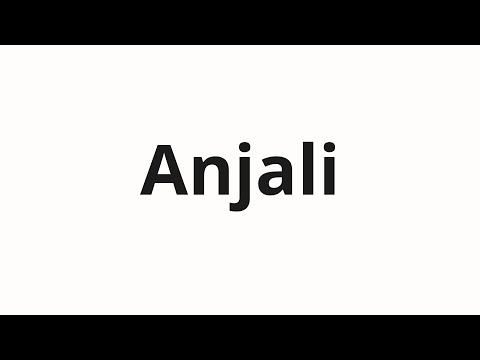 How to pronounce Anjali
