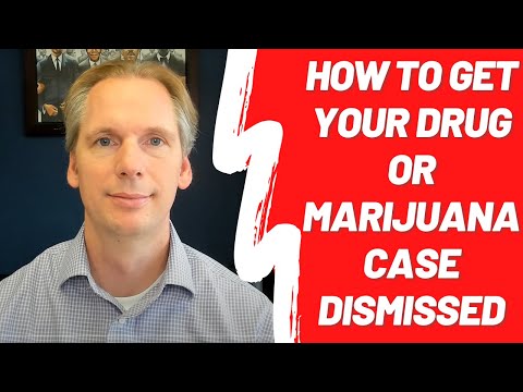 How to Get Your Drug or Marijuana Case Dismissed