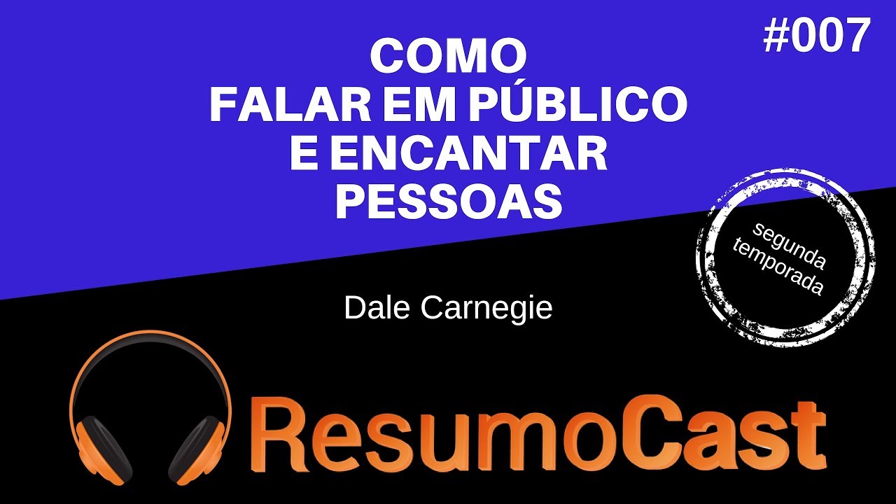 Como Falar em Público e Encantar Pessoas - Dale Carnegie | T2#007