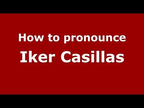 How to pronounce Iker Casillas (Spanish/Spain) - PronounceNames.com