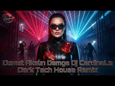 Demet Akalın - Damga Damga (Dj CardinaLe Dark Tech House Remix)