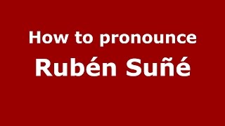 How to pronounce Rubén Suñé