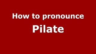 How to pronounce Pilate