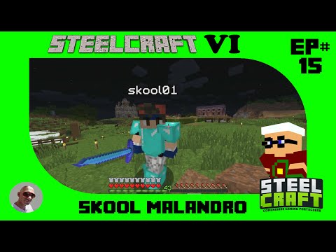 MINECRAFT PORTUGAL - SKOOL MALANDRO - STEELCRAFT SMP #15