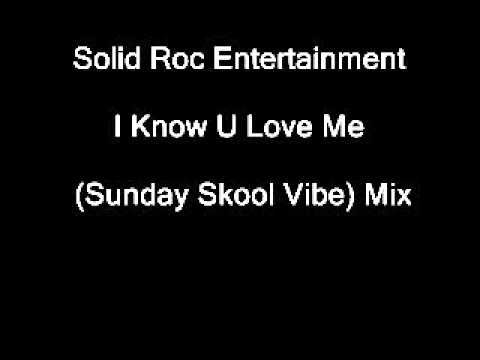 Solid Roc Entertainment-I Know U Love Me (Sunday Skool Vibe) Mix