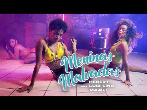 Hebert - Meninas Malvadas ft. Luiz Lins, Mazili