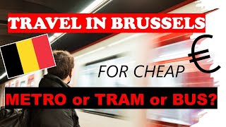 Travel Cheap in Brussels Belgium | Getting Around by Bus Tram Metro Ride | STIB MIVB Save Money Tips
