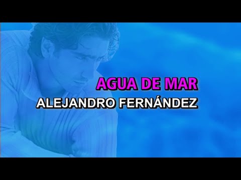 Agua de mar - Alejandro Fernandez