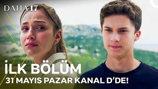 Daha 17 İlk Bölümüyle 31 Mayıs Pazar Kanal D'de! 💙| ''Aklında Da Kalbinde De Kimse Yokmuş Dersin!''