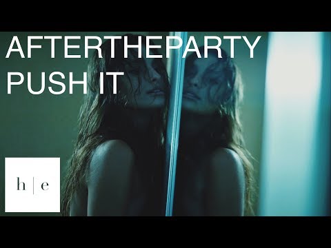 aftertheparty - push it