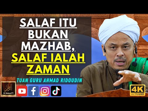 Tuan Guru Ahmad Ridoudin - SALAF ITU BUKAN MAZHAB, SALAF IALAH ZAMAN