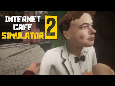 Internet Cafe Simulator 2 - Elon Musk is in this game.