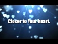 Closer To Your Heart