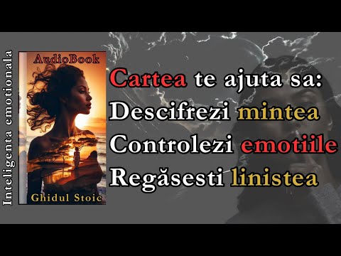 🎧 Inteligența Emoțională Audiobook COMPLET 🔥 Controlul Emoțiilor, Succes și Relații | Ghidul Stoic