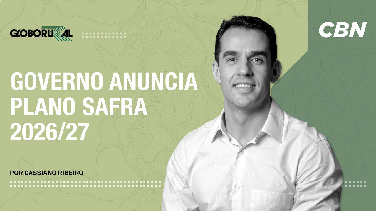 Governo anuncia Plano Safra 2026/27 | Globo Rural