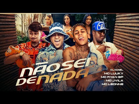 NÃO SEI DE NADA - MC Luuky, MC Ryan SP, MC Jvila e Leonne (Clipe Oficial) DJ Dael