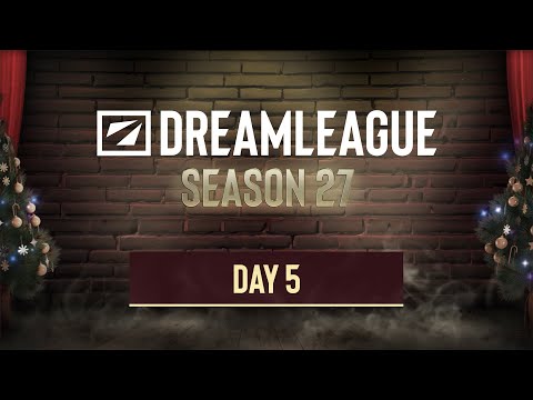 DreamLeague S27 - Stream A Day 5