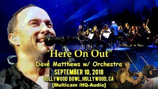 Dave Matthews w/ Orchestra - &quot;Here On Out&quot; - 9/10/2018 - [Multicam/TaperAudio] - Hollywood Bowl